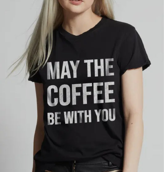 May the Coffee be with You Distressed Tshirt